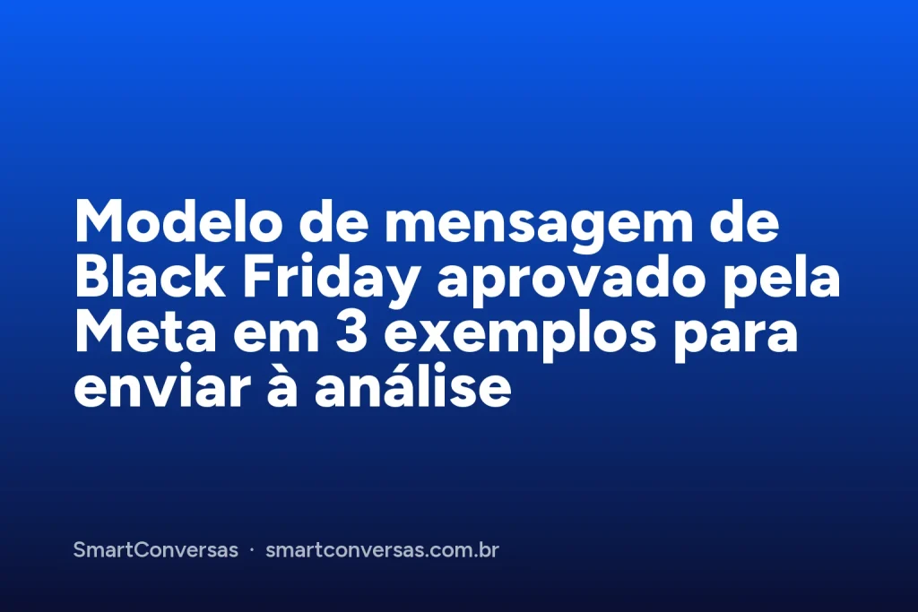 Capa do artigo: Modelo de mensagem de Black Friday aprovado pela Meta em 3 exemplos para enviar à análise
